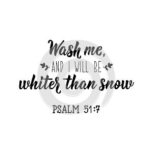 Wash me, and i will be whiter than snow. Lettering. calligraphy vector. Ink illustration