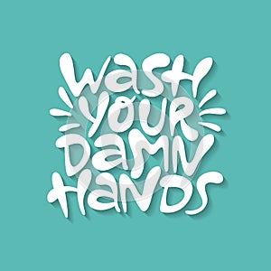 Wash your damn hands- hand drawn lettering
