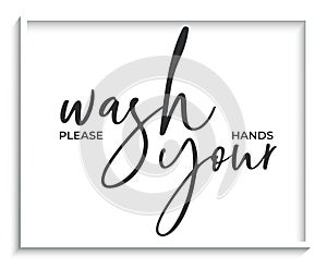 Wash your hands. Concept of coronavirus quarantine. Coronavirus COVID-19 in the world. Modern calligraphy lettering quote. Vector