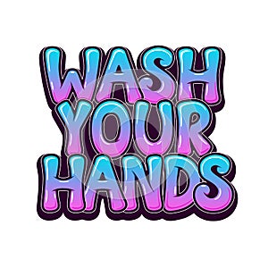 Wash your hands - graffiti design for banners, posters, signs. Vector.