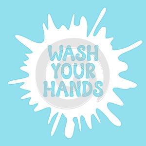 Wash your hands message - design for banners, posters, signs. Vector.