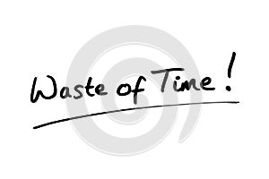 Waste of Time