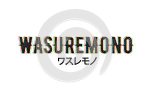 Wasuremono and japan font meaning something forgotten