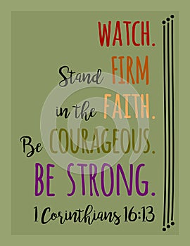 Watch, Firm Faith, Courageous, BE STRONG