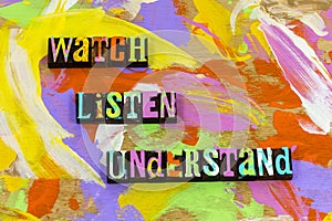 Watch listen understand teach learn knowledge training lead awareness photo