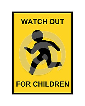 Watch out for children road sign.Please Drive Slow.