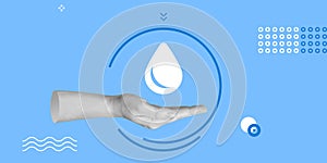 Water saving concept. A drop of water over the hand. Minimalist art collage