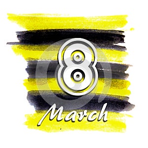 Watercolor brushwork is yellow and black. Isolated. The inscription `March 8`