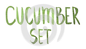 Watercolor Cucumber Set Lettering sketch isloated on white