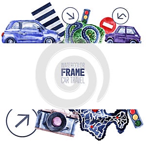 Watercolor frame on the theme of Car travel. Cars, road signs, camera, traffic lights