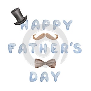 Watercolor illustration of hand painted blue lettering Happy Father\'s Day, black hat, brown tie bow, moustaches