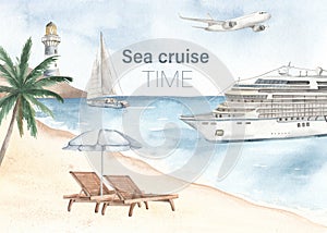 Watercolor map Sea cruise time with cruise ship, yacht, plane, beach loungers, lighthouse