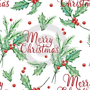 Watercolor pattern with green spruce branches, holly berry berries and leaves and the inscription Merry Christmas