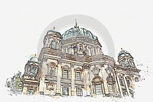 A watercolor sketch or illustration of the Berlin Cathedral called Berliner Dom. Berlin, Germany.