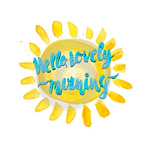 Watercolor sun and hello lovely morning hand drawn lettering lab