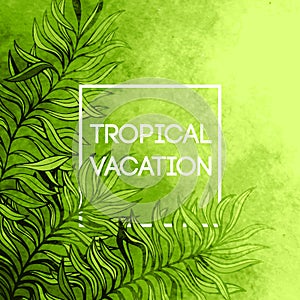 Watercolor tropical palm tree leaf background. Tropical vacation design. Vector illustration