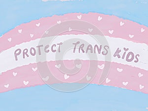 Watercolour Transgender pride flag in blue, pink and white with a quote PROTECT TRANS KIDS. Illustration banner for Transgender