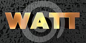 Watt - Gold text on black background - 3D rendered royalty free stock picture