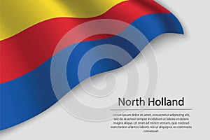 Wave flag of North Holland is a province of Netherlands. Banner