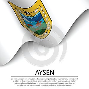 Waving flag of Aysen is a region of Chile on white background. photo