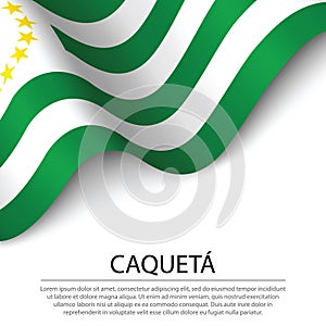 Waving flag of Caqueta is a region of Colombia on white backgrou photo