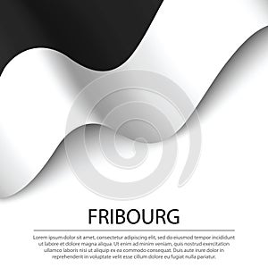 Waving flag of Fribourg is a canton of Switzerland on white back