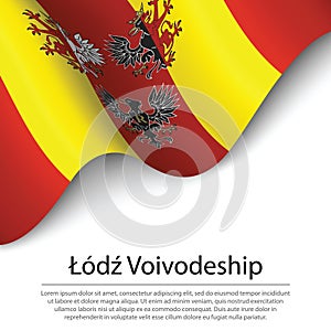 Waving flag of Lodz voivodship is a region of Polland on white b