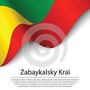 Waving flag of Zabaykalsky Krai is a region of Russia on white b