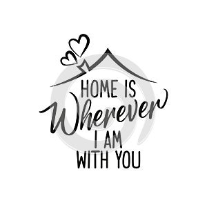 Home is wherever i am with you photo