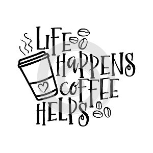 Life happens coffee helps photo