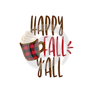 Happy fall y`all - Hand drawn vector illustration. Autumn color poster.