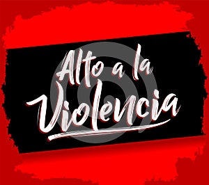 Alto a la Violencia, Stop the Violence Spanish text, vector design. photo