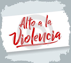 Alto a la Violencia, Stop the Violence Spanish text, vector design. photo