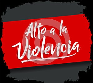 Alto a la Violencia, Stop the Violence Spanish text, vector design. photo