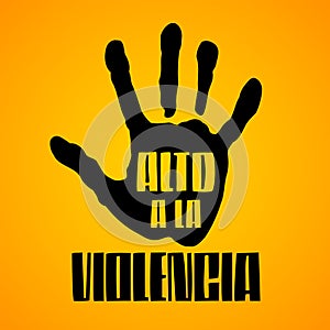 Alto a la Violencia, Stop the Violence Spanish text, Hand vector design.