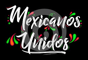 Mexicanos Unidos United Mexicans spanish text, vector design together celebration. photo