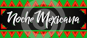 Noche Mexicana, Mexican Night spanish text, vector celebration design. photo