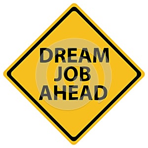 Dream Job Ahead traffic sign on a white