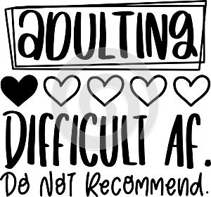 Adulting Difficult AF Quotes, Sarcasm mom Lettering Quotes photo