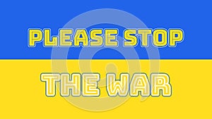 Please Stop The War, No War in Ukraine, Pray for Ukraine, Save Ukraine, Support Ukraine, I stand for Ukraine, Stop War, Make Peace photo