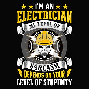 I\'m an electrician my level of sarcasm depends on your level of stupidity photo