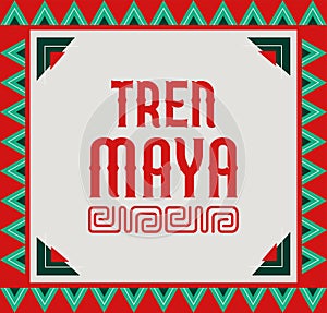 Tren Maya, Mayan Train spanish text, sign tourism station design, Mayan elements photo