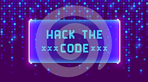 Web banner with phrase Hack The Code. Concept of cyber attack, system hack or cyber crime