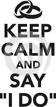 Wedding - keep calm and say I DO