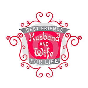 Wedding Quotes and Slogan good for T-Shirt. Best Friends for Life Husband and Wife