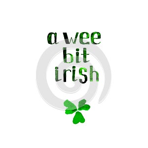 A wee bit irish watercolor green phrase