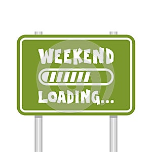 Weekend loading icon. Weekend loading typography with road sign isolated on white background