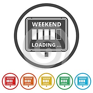 Weekend Loading sign, 6 Colors Included