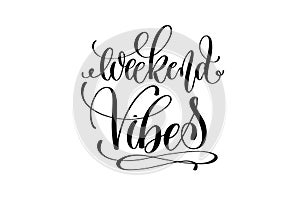 Weekend vibes hand lettering inscription positive quote