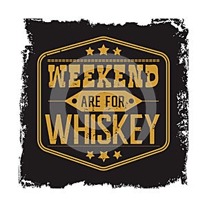 Weekend are for whiskey motto